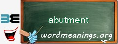 WordMeaning blackboard for abutment